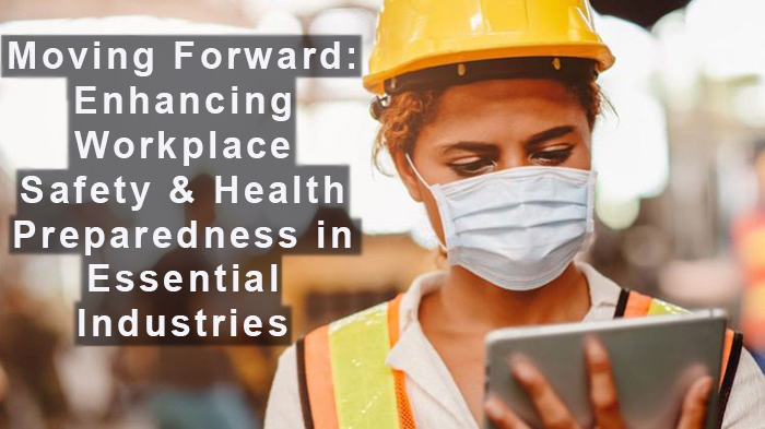 Moving Forward: Enhancing Workplace Safety & Health Preparedness in Essential Industries